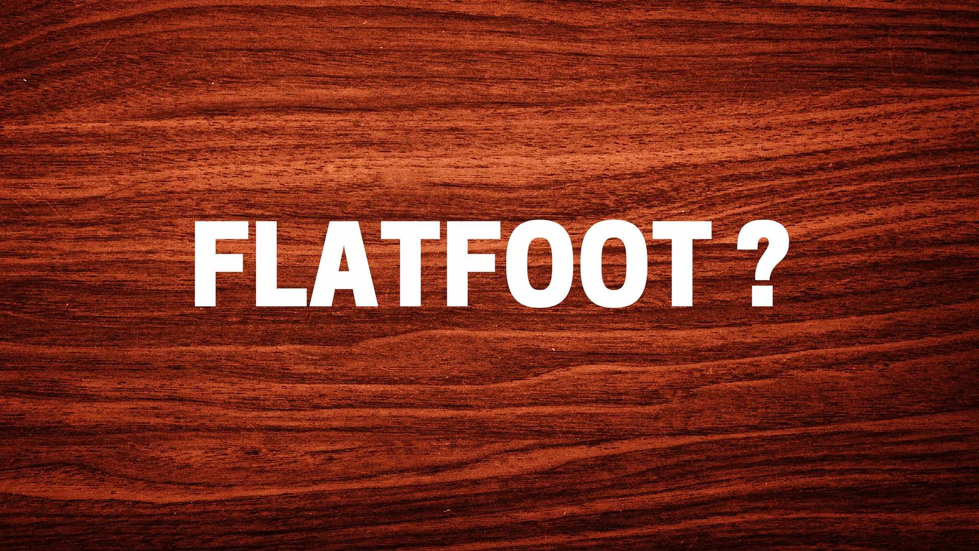 Le flatfoot